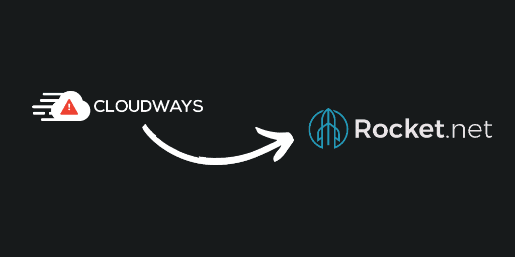 Why I Left Cloudways and Switched to Rocket.Net